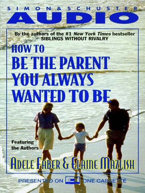 How to Be the Parent You Always Wanted to Be (MP3)